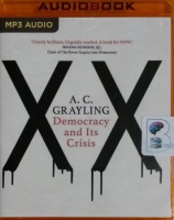 Democracy and Its Crisis written by A.C. Grayling performed by Philip Franks on MP3 CD (Unabridged)